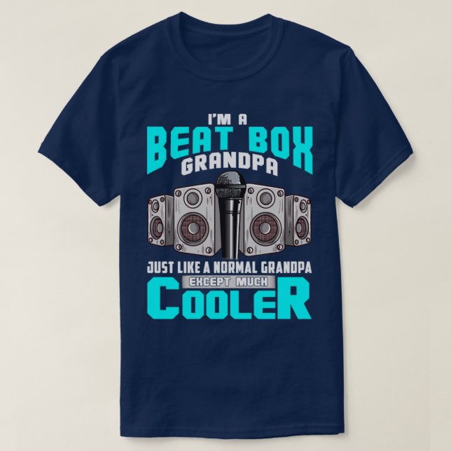 Im a beatbox grandpa Just like a normal grandpa ex T-Shirt (Design Front)