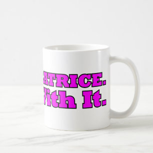 I'm a Beatrice, Deal with It Coffee Mug