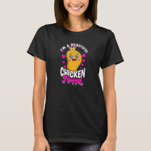 I'm a beautiful chicken nugget - chicken lovers T-Shirt