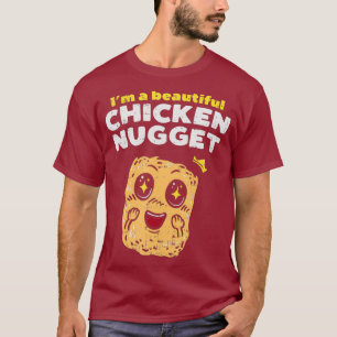 Im A Beautiful Chicken Nugget I Nug Life T T-Shirt