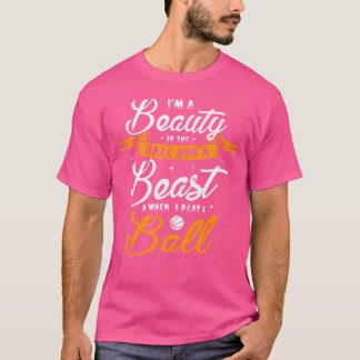 I'M A Beauty In The Hall And A Beast When I Play B T-Shirt