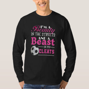 I'm A Beauty In The Streets And A Beast In My Clea T-Shirt