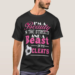I'm A Beauty In The Streets And A Beast In My Clea T-Shirt