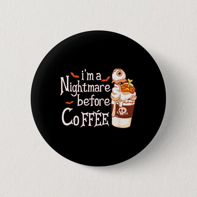 Im A Before Coffee Fall Funny Halloween Coffee 6 Cm Round Badge (Front)