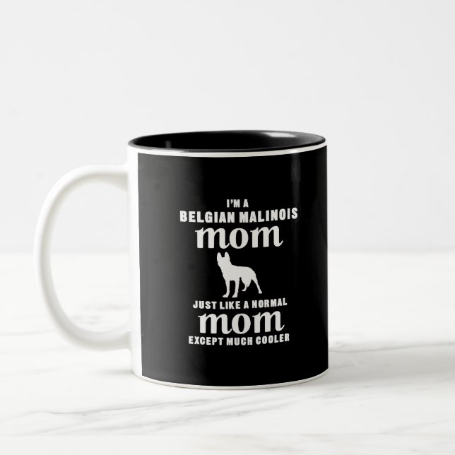 I'm A Belgian Malinois Mum Except Much Cooler Two-Tone Coffee Mug (Left)