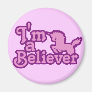 I'm a Believer in Unicorns Magnet