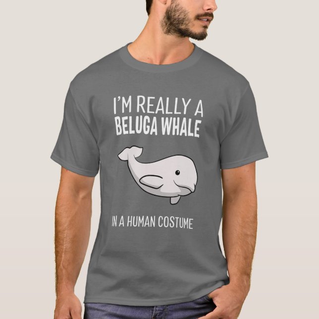 I'm A Beluga Whale In A Human Costume Halloween Gi T-Shirt (Front)