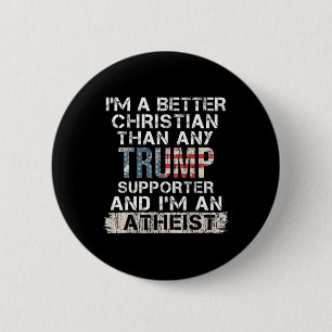I'm A Better Christian Than Any Trump Supporter 6 Cm Round Badge