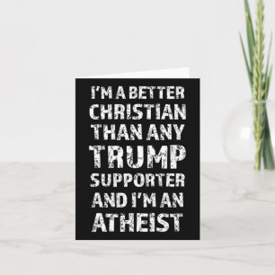 I'm A Better Christian Than Any Trump Supporter Card