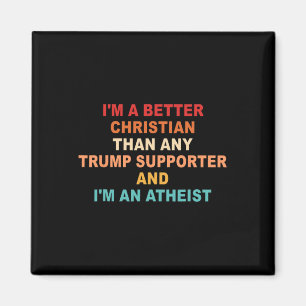 I'm A Better Christian Than Any Trump Supporter Fu Magnet