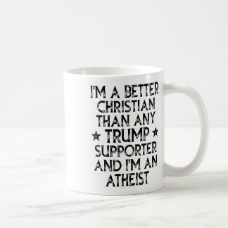 I'm A Better Christian Than Any Trump Supporter I' Coffee Mug