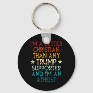 I'm A Better Christian Than Any Trump Supporter I' Key Ring