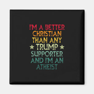 I'm A Better Christian Than Any Trump Supporter I' Magnet