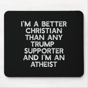 Im A Better Christian Trump Supporters Atheist Mem Mouse Mat