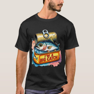 Im A Big Catch Canned Sardine Fish Pun Fisherman D T-Shirt