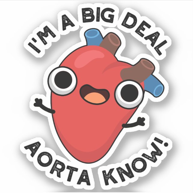 I'm A Big Deal Aorta Know Funny Heart Pun  (Front)