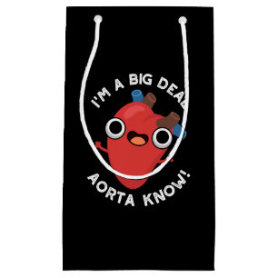 I'm A Big Deal Aorta Know Funny Heart Puns Dark BG Small Gift Bag