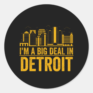I'm A Big Deal In Detroit - Michigan Pride Classic Round Sticker