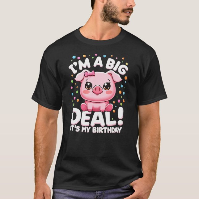 I'm A Big Deal It's My Birthday Funny Birthday Par T-Shirt (Front)
