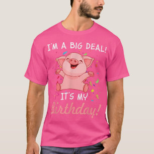 I'm A Big Deal Its My Birthday Funny Birthday With T-Shirt