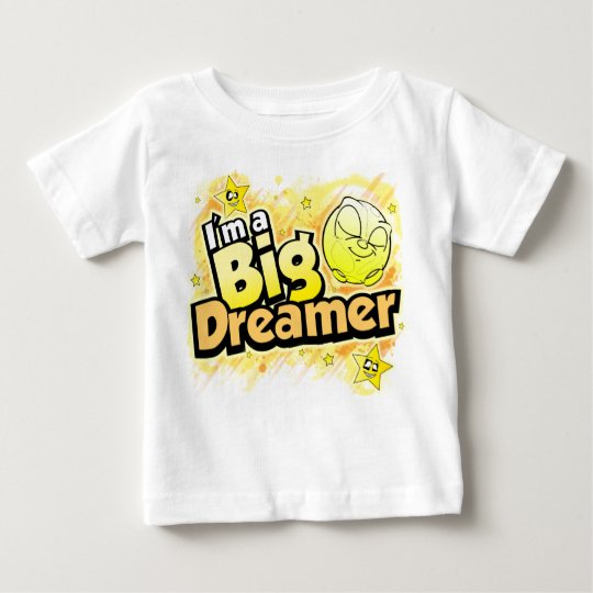 I'm a Big Dreamer Baby T Baby T-Shirt