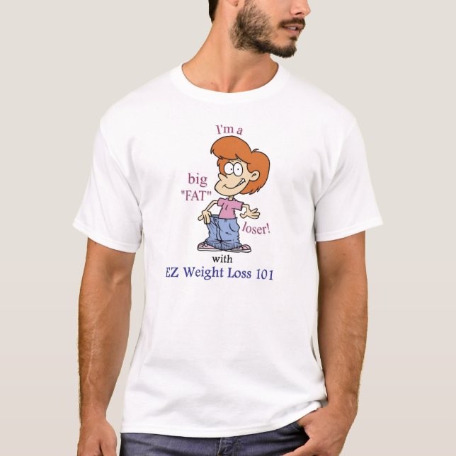 I'm a big "FAT" Loser T-Shirt (Front)