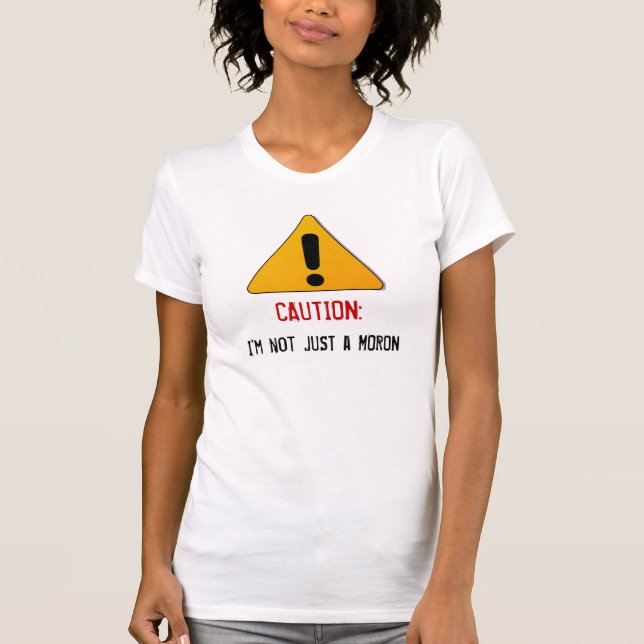 I'm a BIG Moron T-Shirt (Front)