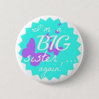 I'm a Big sister ... again!  (round button) 6 Cm Round Badge