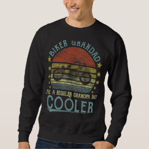 I'm A Biker Grandad Like A Normal Grandad But Cool Sweatshirt