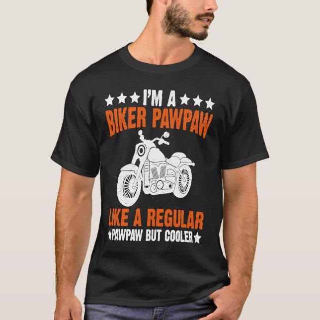 I'm a Biker Pawpaw Biker Motorbike  for Father Gra T-Shirt (Front)