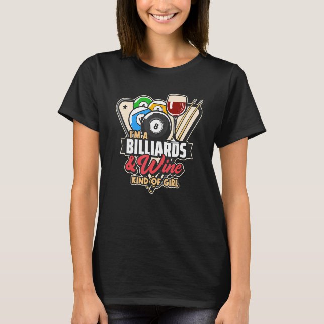 I'm A Billiards And Wine Kind Of Girl Pool Player  T-Shirt (Front)