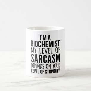 I'M A Biochemist My Level Of Sarcasm Coffee Mug