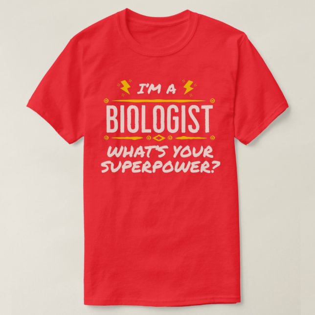 Im a Biologist Whats Your Superpower T-Shirt (Design Front)