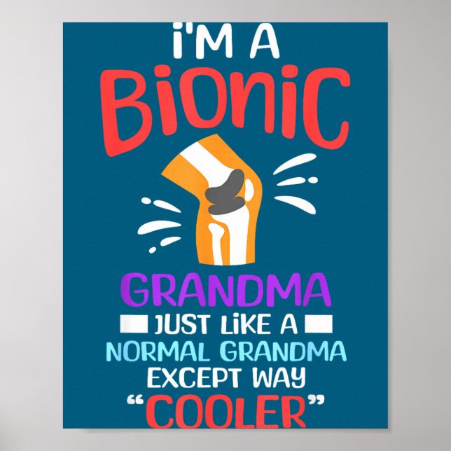 I'm A Bionic Grandma Funny Quote For Cool Grandmot Poster (Front)