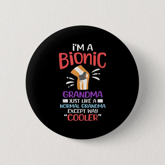 Im A Bionic Grandma Funny Quote For Cool Grandmoth 6 Cm Round Badge (Front)