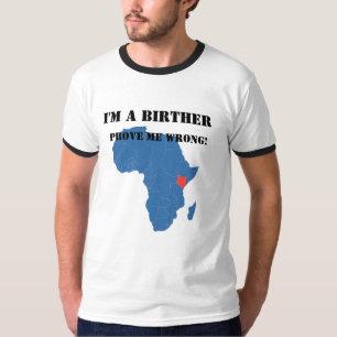 I'm a Birther Prove me wrong T-Shirt