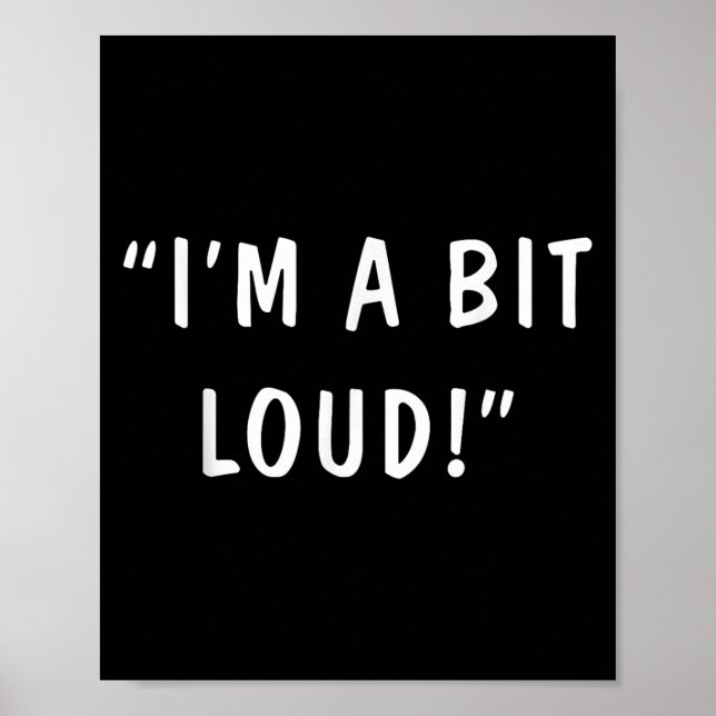 I'm A Bit Loud  Poster (Front)