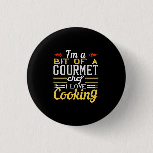 I'M A Bit Of A Gourmet Chef I Love Cooking 3 Cm Round Badge