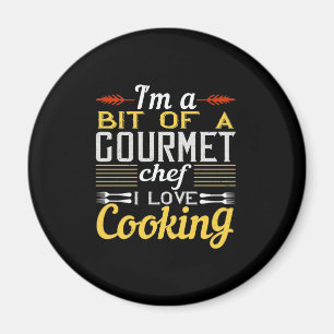 I'M A Bit Of A Gourmet Chef I Love Cooking Magnet