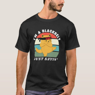 I'm A Blackbelt Just Saying, Cat Karate, Martial A T-Shirt