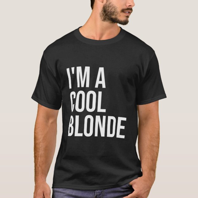 I'M A Blonde Blonde Im A Blonde T-Shirt (Front)