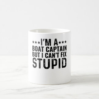 I'M A Boat Captain But I Can't Fix Stupid Coffee Mug