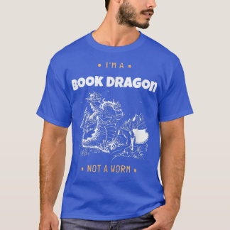 I'm A Book Dragon Not A Worm Book Lover 643 T-Shirt