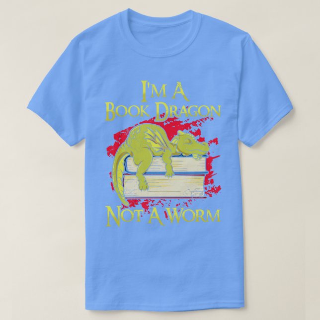 Im A Book Dragon Not A Worm T-Shirt (Design Front)