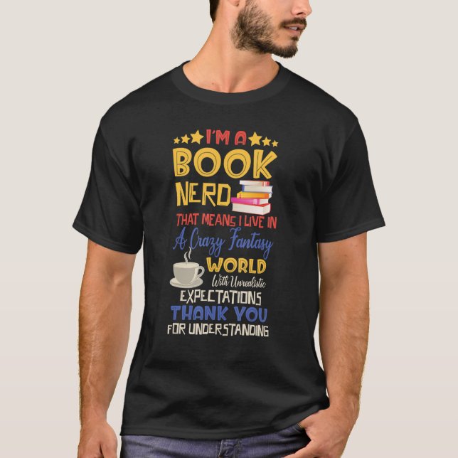 I'm a Book Nerd Book  Literature Crazy Fantasy Wor T-Shirt (Front)