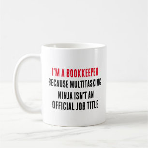 I'm a bookkeeper because multitasking ninja isn't coffee mug