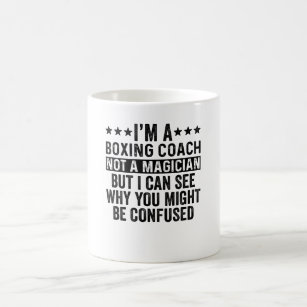 I'm A Boxing Coach Not A Magician Funny Coffee Mug