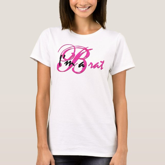 I'm a Brat T-Shirt (Front)