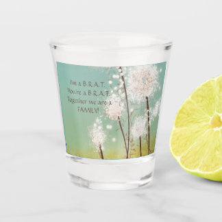 I'm a Brat, You're a Brat! Shot Glass