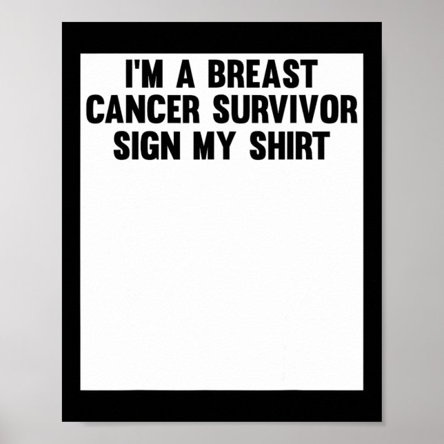 Im A Breast Cancer Survivor Sign My Shirt Awarenes (Front)
